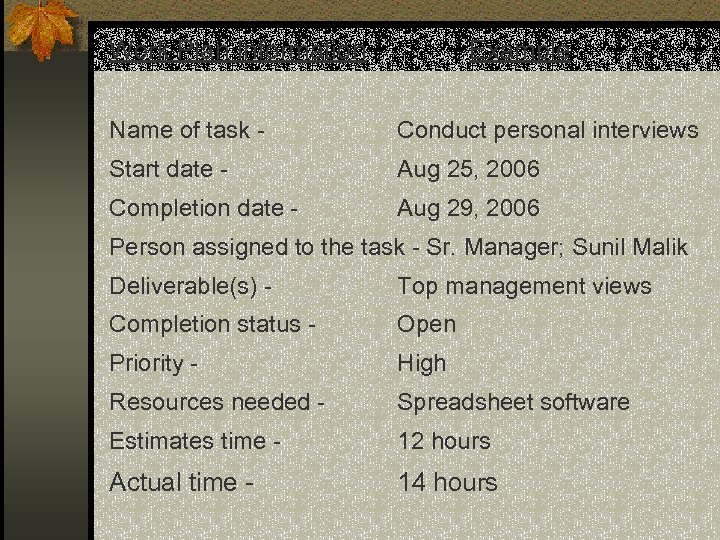 Work Plan Information Example Name of task - Conduct personal interviews Start date -