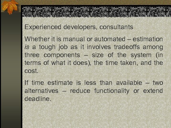 The nos. can come several sources: Experienced developers, consultants Whether it is manual or