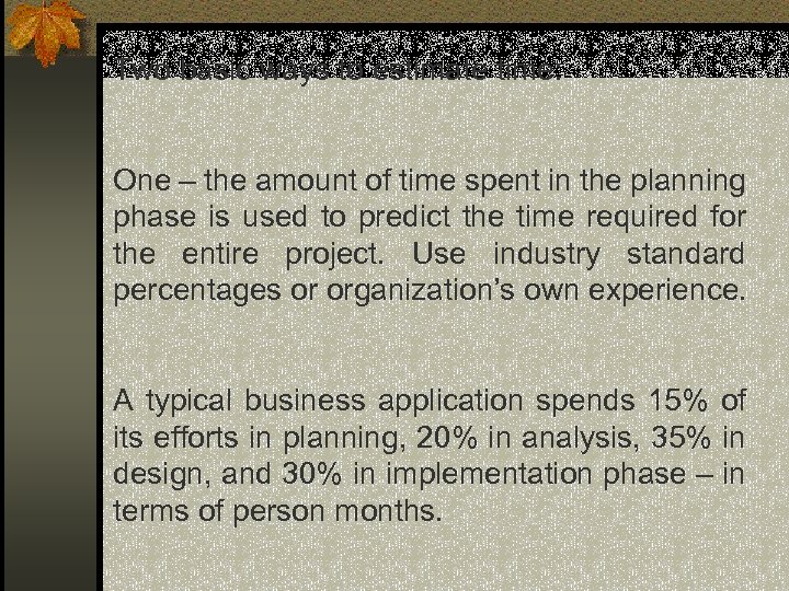 Two basic ways to estimate time: One – the amount of time spent in