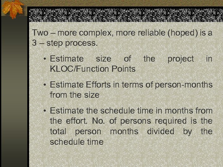 Two – more complex, more reliable (hoped) is a 3 – step process. •