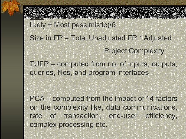 Size in KLOC = (Most optimistic + 4*Most likely + Most pessimistic)/6 Size in