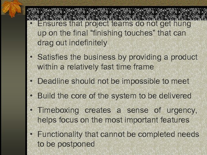  • Ensures that project teams do not get hung up on the final