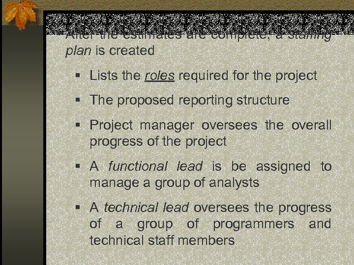  • After the estimates are complete, a staffing plan is created § Lists