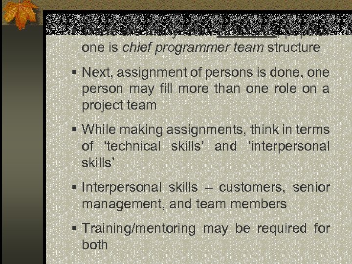 § There are many team structures, popular one is chief programmer team structure §