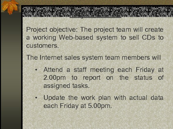 Project Charter: Project objective: The project team will create a working Web-based system to