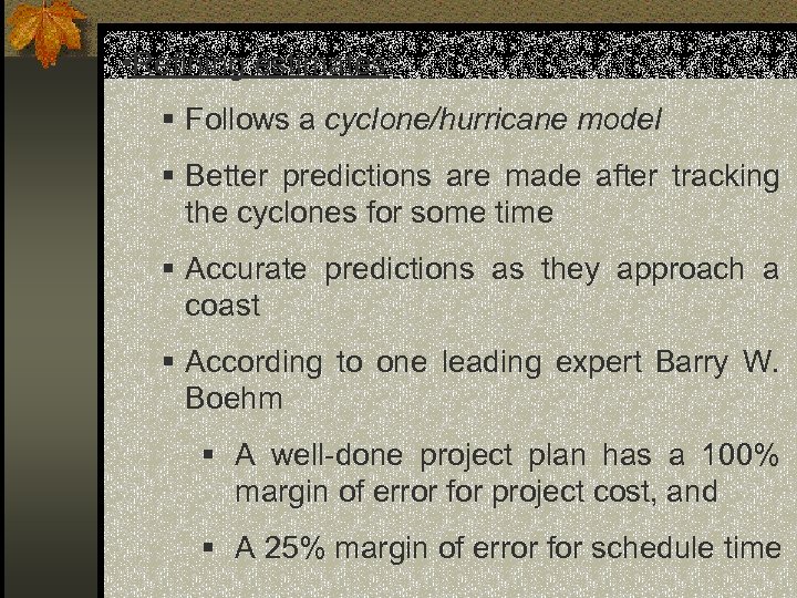  • Refining estimates: § Follows a cyclone/hurricane model § Better predictions are made