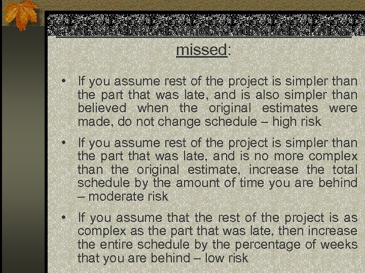 Possible actions when a schedule date is missed: • If you assume rest of