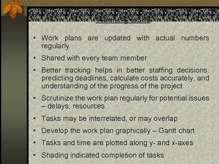 Tracking tasks: • Work plans are updated with actual numbers regularly • Shared with