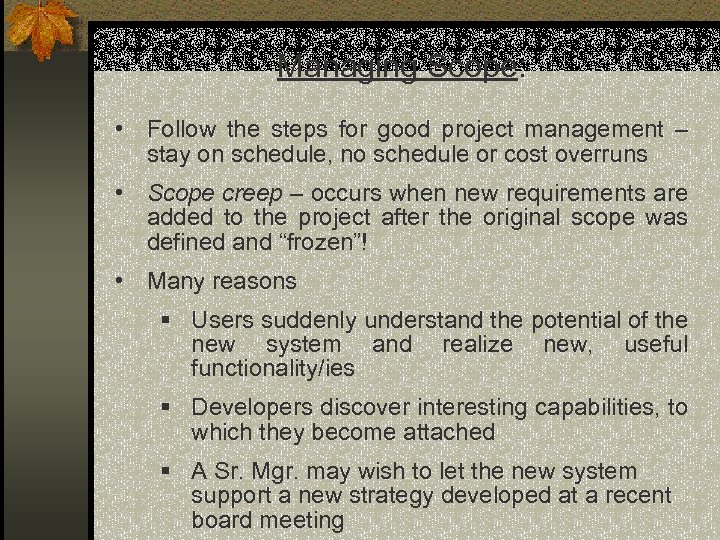 Managing Scope: • Follow the steps for good project management – stay on schedule,