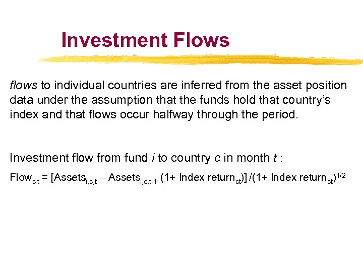 Investment Flows flows to individual countries are inferred from the asset position data under