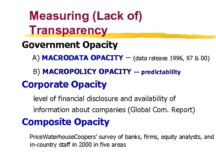 Measuring (Lack of) Transparency Government Opacity A) MACRODATA OPACITY – (data release 1996, 97