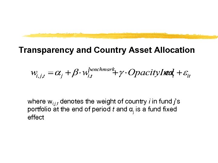 Transparency and Country Asset Allocation where wi, j, t denotes the weight of country