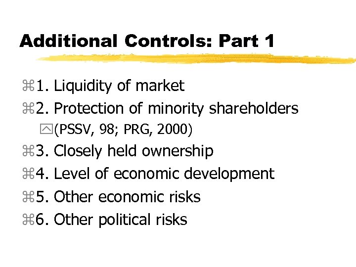 Additional Controls: Part 1 z 1. Liquidity of market z 2. Protection of minority