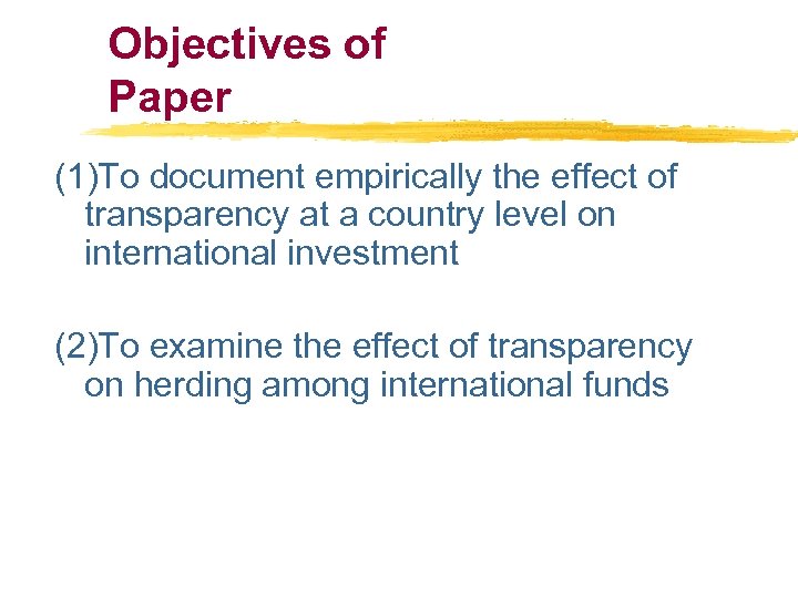 Objectives of Paper (1)To document empirically the effect of transparency at a country level