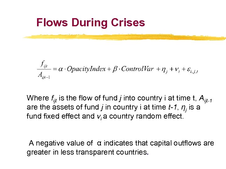 Flows During Crises Where fijt is the flow of fund j into country i