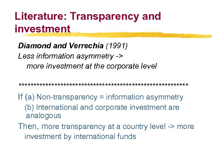 Literature: Transparency and investment Diamond and Verrechia (1991) Less information asymmetry -> more investment