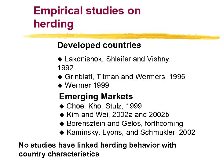 Empirical studies on herding Developed countries u Lakonishok, Shleifer and Vishny, 1992 u Grinblatt,