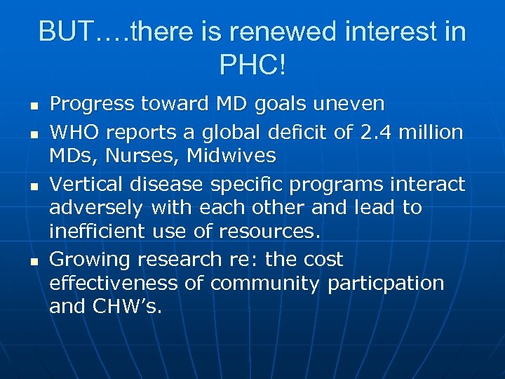 BUT…. there is renewed interest in PHC! n n Progress toward MD goals uneven