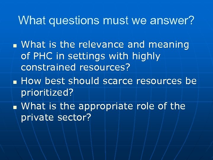 What questions must we answer? n n n What is the relevance and meaning