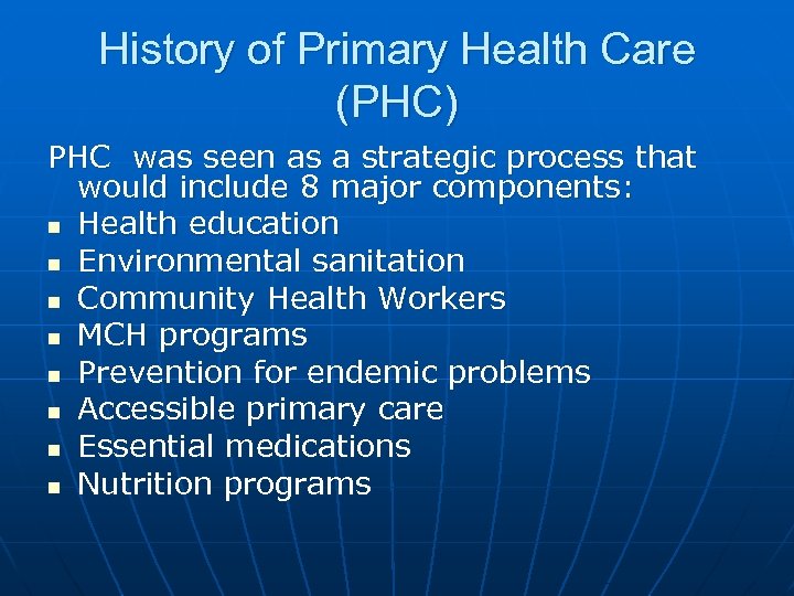 History of Primary Health Care (PHC) PHC was seen as a strategic process that