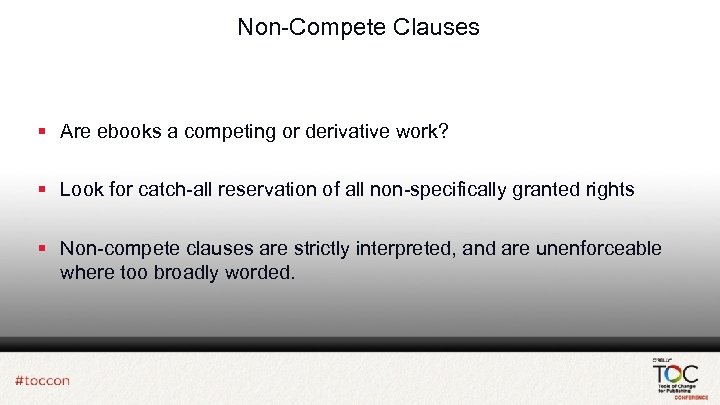 Non-Compete Clauses § Are ebooks a competing or derivative work? § Look for catch-all
