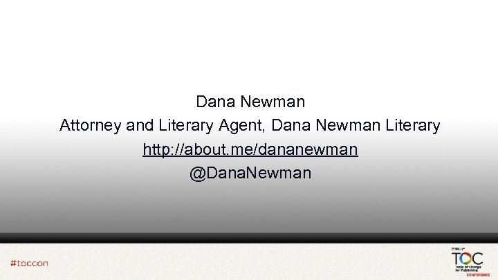 Dana Newman Attorney and Literary Agent, Dana Newman Literary http: //about. me/dananewman @Dana. Newman