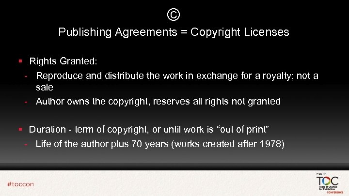 © Publishing Agreements = Copyright Licenses § Rights Granted: - Reproduce and distribute the
