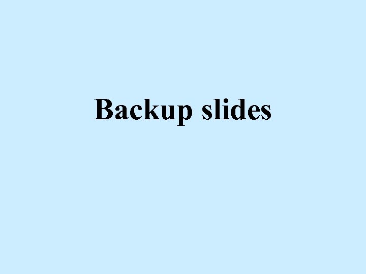 Backup slides 
