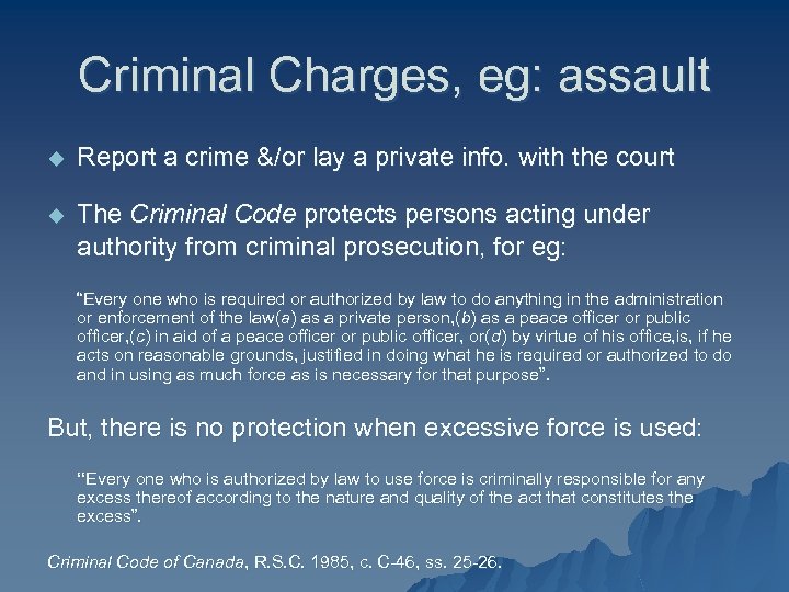 Criminal Charges, eg: assault u Report a crime &/or lay a private info. with