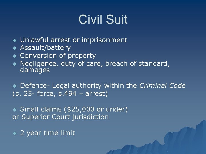 Civil Suit u u Unlawful arrest or imprisonment Assault/battery Conversion of property Negligence, duty
