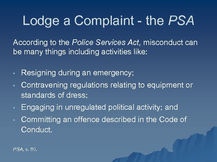 Lodge a Complaint - the PSA According to the Police Services Act, misconduct can