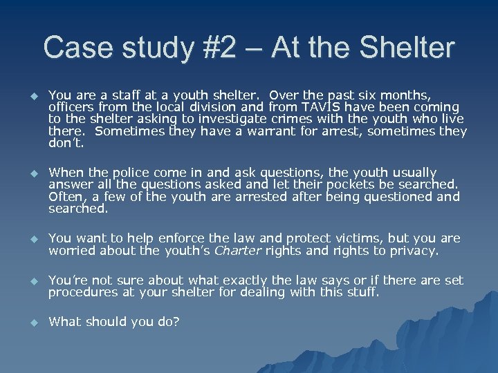 Case study #2 – At the Shelter u You are a staff at a