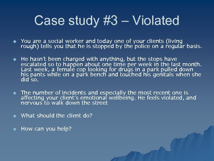 Case study #3 – Violated u You are a social worker and today one