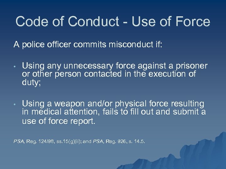 Code of Conduct - Use of Force A police officer commits misconduct if: •