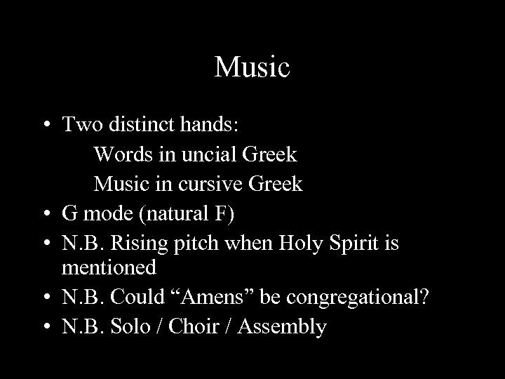 Music • Two distinct hands: Words in uncial Greek Music in cursive Greek •