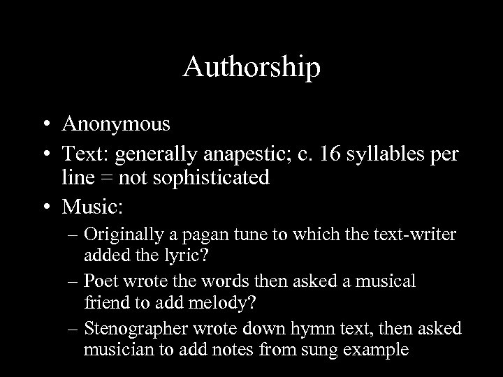 Authorship • Anonymous • Text: generally anapestic; c. 16 syllables per line = not