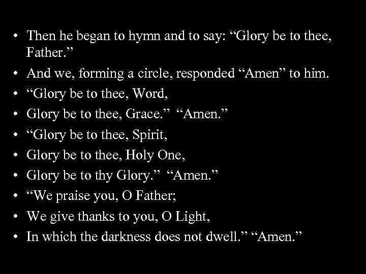 • Then he began to hymn and to say: “Glory be to thee,