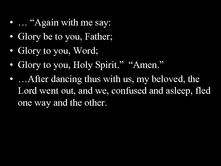  • • • … “Again with me say: Glory be to you, Father;