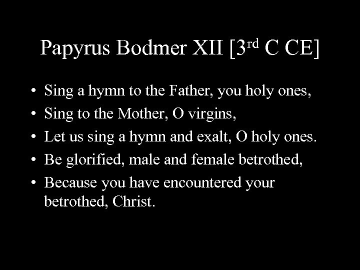 Papyrus Bodmer XII • • • rd [3 C CE] Sing a hymn to