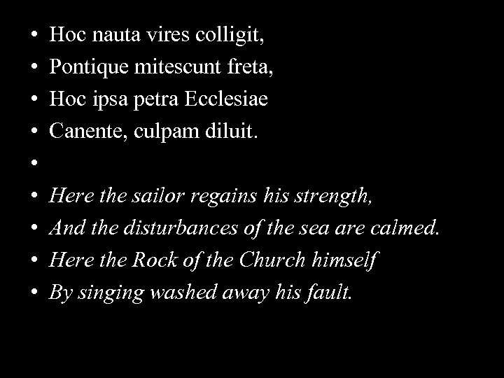  • • • Hoc nauta vires colligit, Pontique mitescunt freta, Hoc ipsa petra