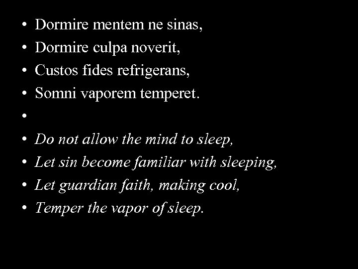  • • • Dormire mentem ne sinas, Dormire culpa noverit, Custos fides refrigerans,