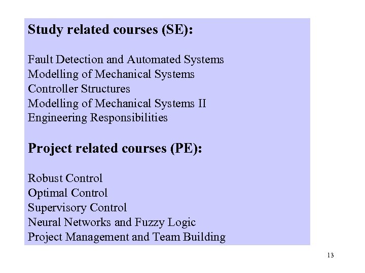 Study related courses (SE): Controlling the studies Fault Detection and Automated Systems Study of