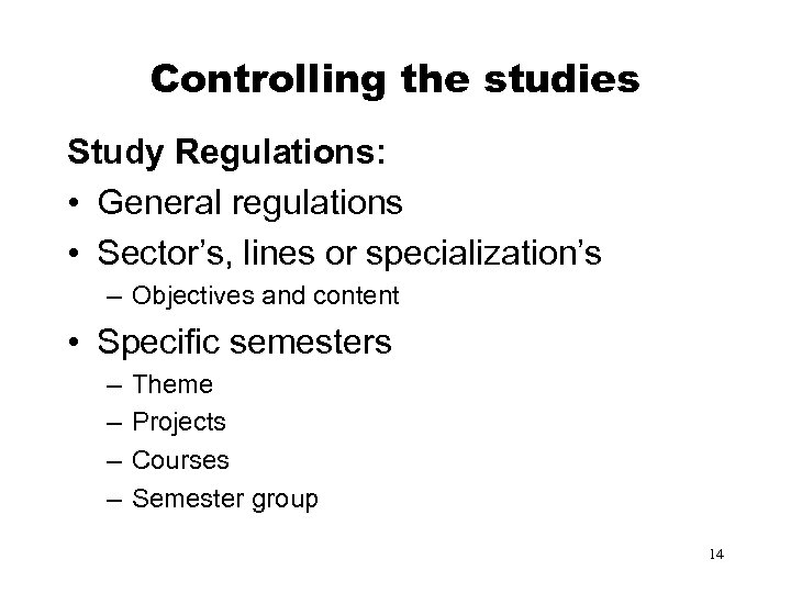 Controlling the studies Study Regulations: • General regulations • Sector’s, lines or specialization’s –