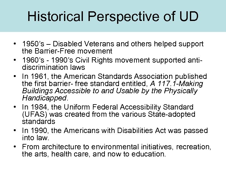 Historical Perspective of UD • 1950’s – Disabled Veterans and others helped support the