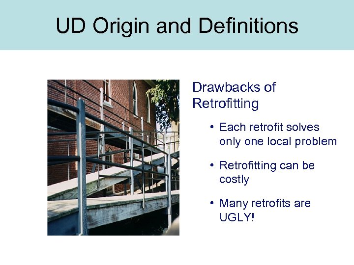 UD Origin and Definitions Drawbacks of Retrofitting • Each retrofit solves only one local