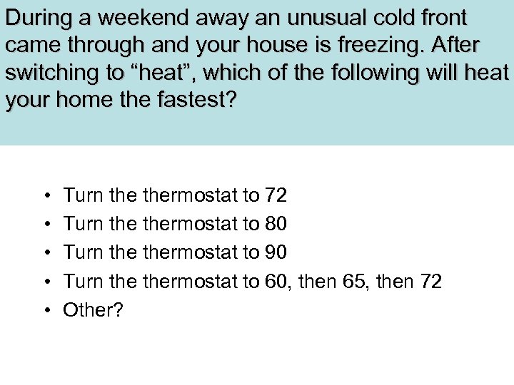 During a weekend away an unusual cold front came through and your house is