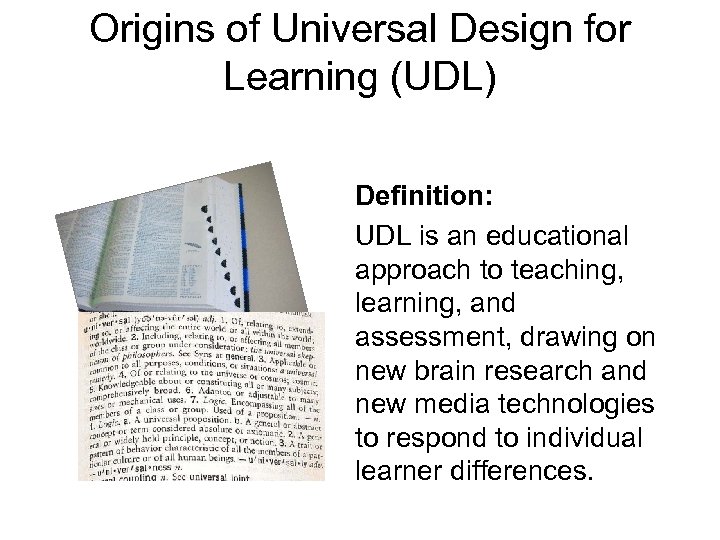 Origins of Universal Design for Learning (UDL) Definition: UDL is an educational approach to