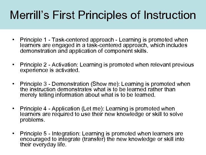 Merrill’s First Principles of Instruction • Principle 1 - Task-centered approach - Learning is