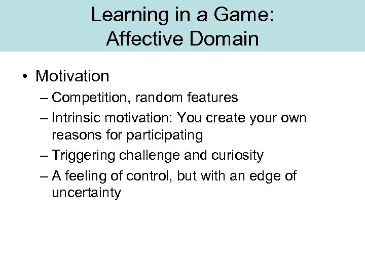 Learning in a Game: Affective Domain • Motivation – Competition, random features – Intrinsic