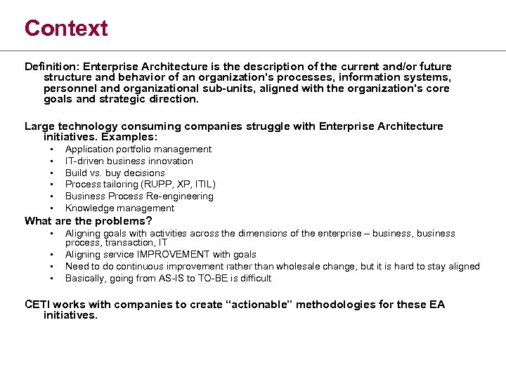 Context Definition: Enterprise Architecture is the description of the current and/or future structure and